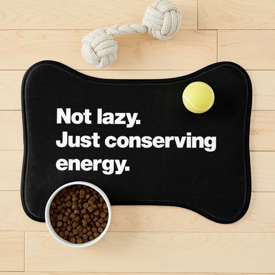 Not lazy, just conserving energy- Pet Bowls Mat