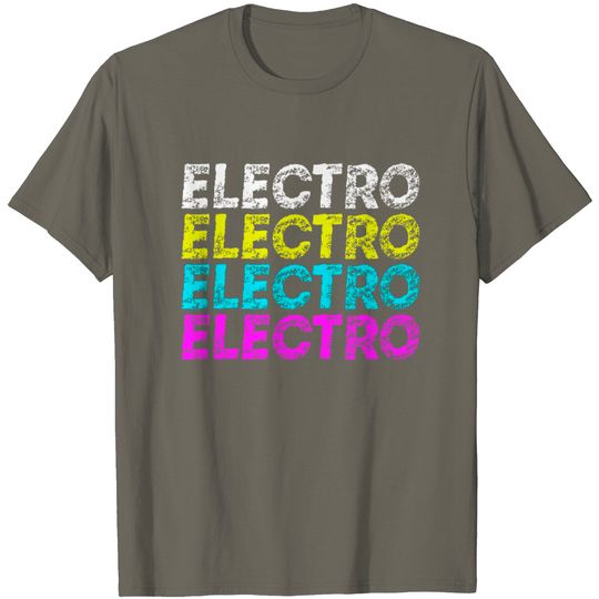 Electro Electro Electro Electro Music Neon Color T Shirt