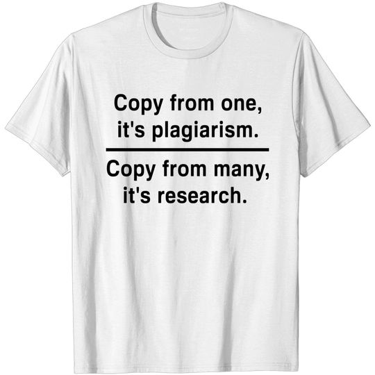 Copy From One Its Plagiarism T Shirt