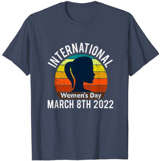 Happy International Womens Day 2022 T-Shirt