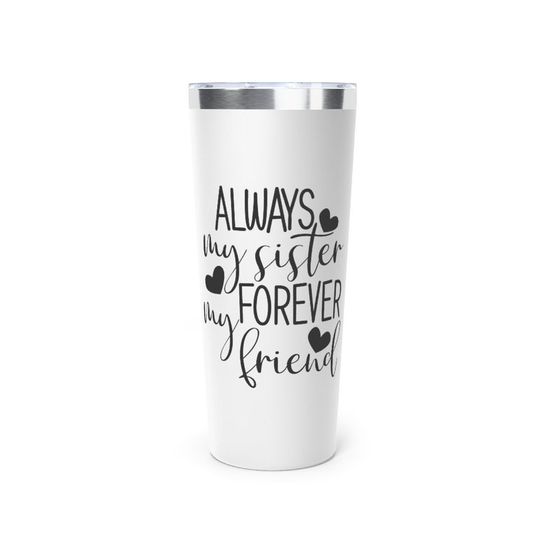 Alway My Sister Forever My Friend Copper Vacuum Insulated Tumbler 22oz