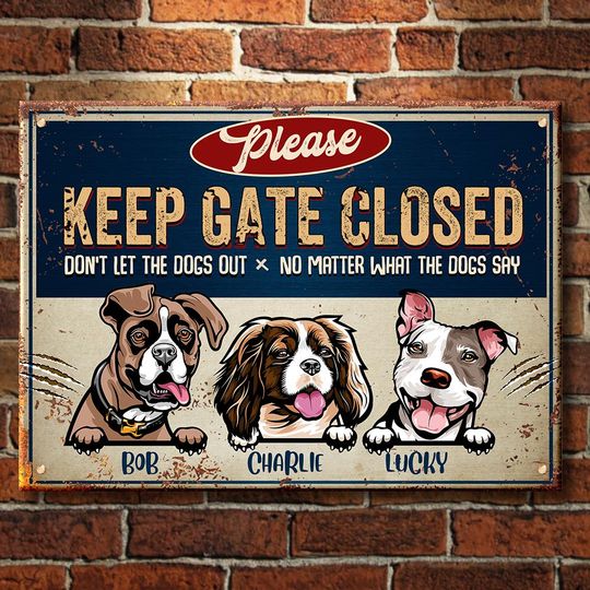 keep-gate-closed-don-t-let-the-dogs-out-funny-personalized-dog-metal-sign-ww