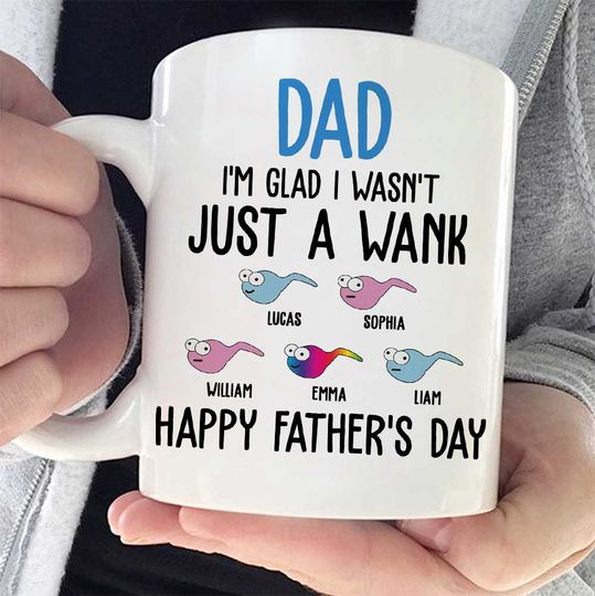 i-m-glad-i-wasn-t-just-a-wank-gift-for-dads-personalized-mug