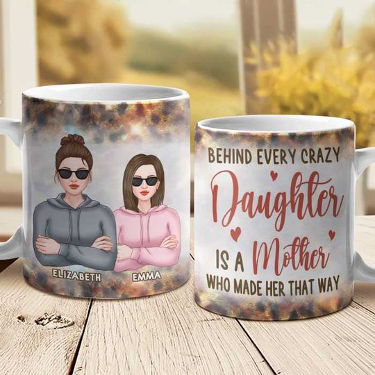 behind-every-crazy-daughter-is-a-mother-gift-for-mom-grandma-personalized-mug