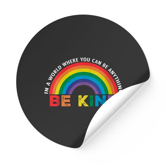 in-a-world-where-you-can-be-anything-be-kind-gay-pride-lgbt-stickers