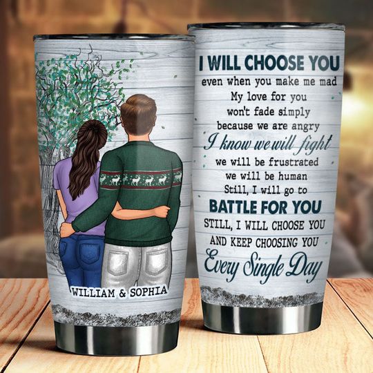 i-will-choose-you-even-when-you-make-me-mad-gift-for-couples-personalized-tumbler