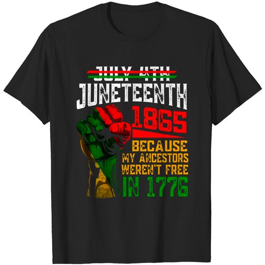 july-4th-juneteenth-1865-because-my-ancestors-t-shirt