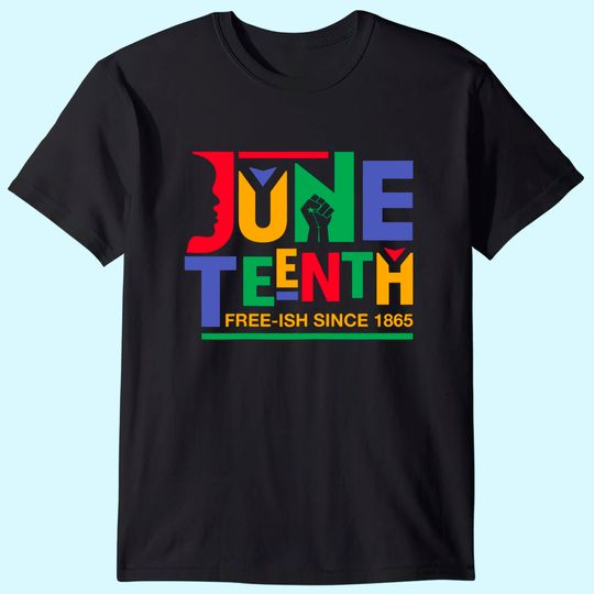 juneteenth-freeish-since-1865-melanin-ancestor-black-history-t-shirt-b09321sqd7