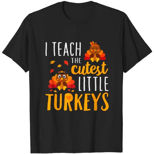 i-teach-the-cutest-little-turkeys-school-thanksgiving-t-shirt