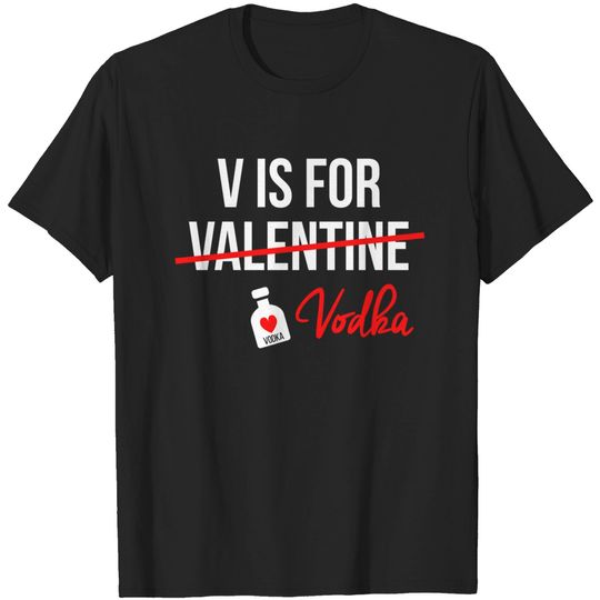 v-is-for-vodka-funny-valentine-day-singles-boyfriend-t-shirt-b083t9wjkj