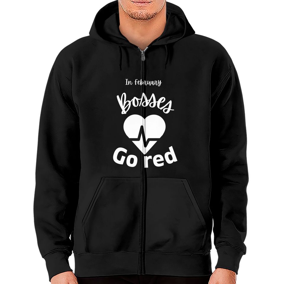 In February Bosses Go Red Am_eric_an He_art Hea_lth Month Gifts Zip Hoodies