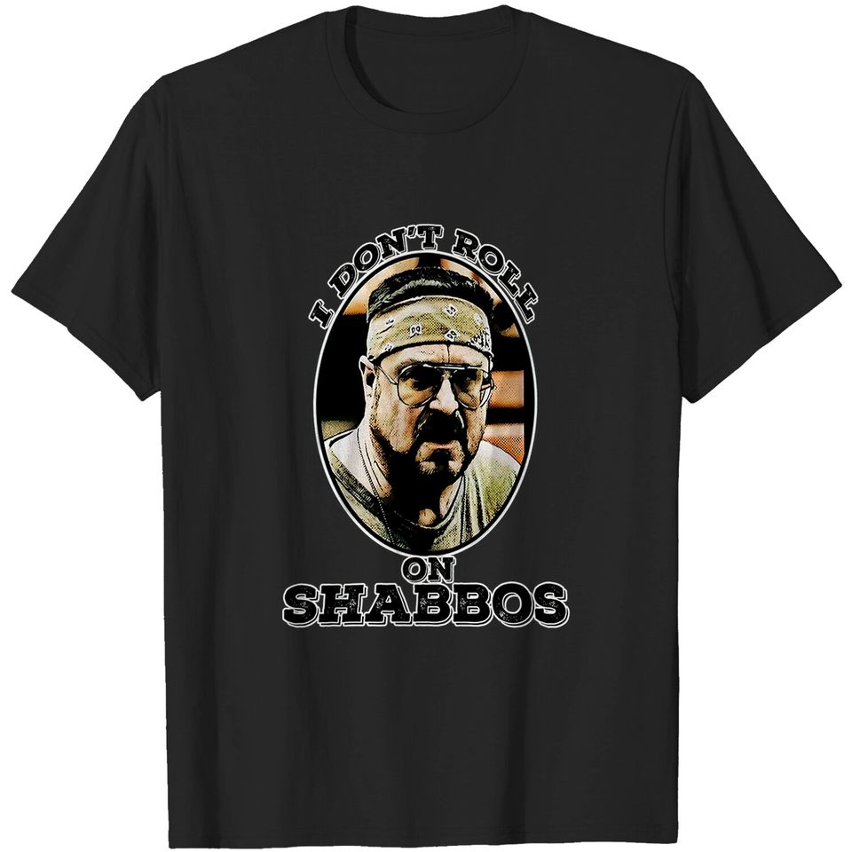 The Big Lebowski Walter Sobchak I Don't Ride On Shabbos Unisex Tshirt