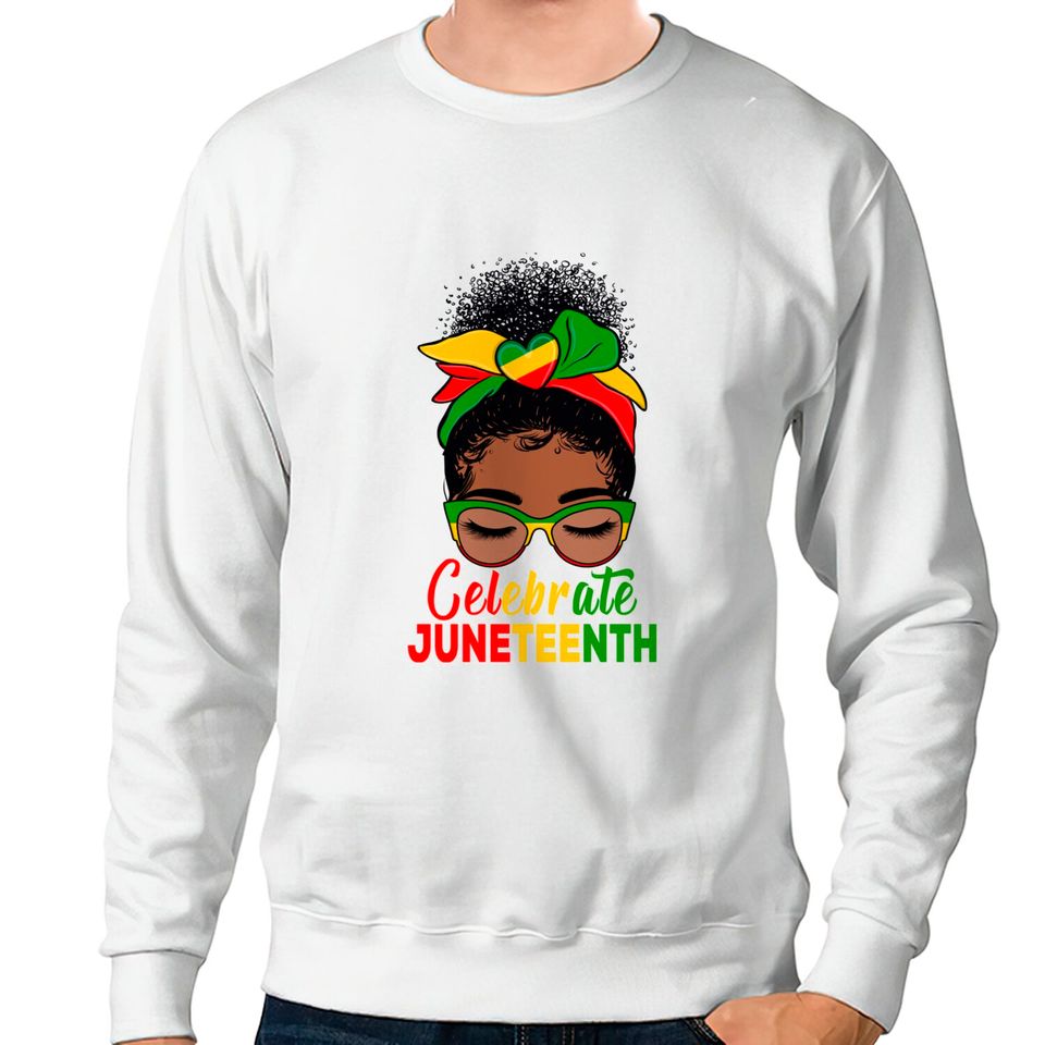 Black Women Messy Bun Juneteenth Celebrate Indepedence Day Sweatshirts