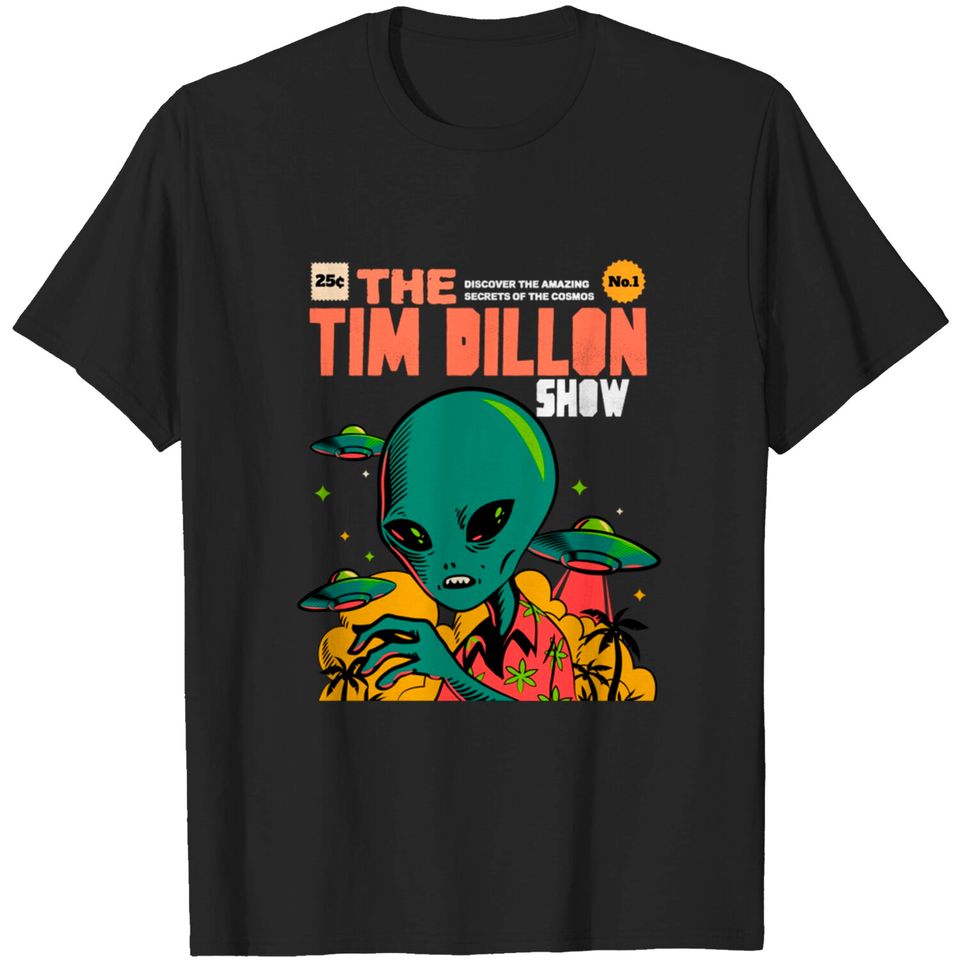 The Tim Dillon Show Alien - Comedy Podcast - T-Shirt