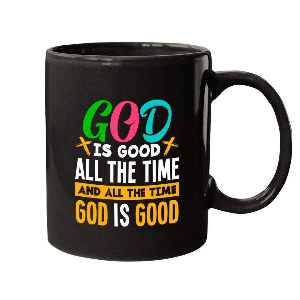 God Is Good All The Time Jesus Christ Christian Mugs