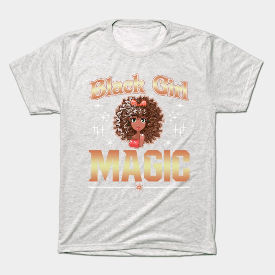 Black Girl Magic Perfect gift | African Queen Black History Month - Black History Month Great Idea - T-Shirt