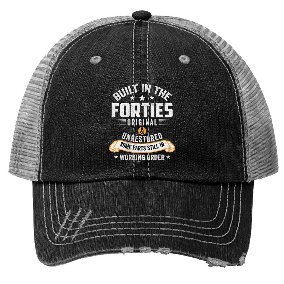 Built In The Forties Built In The 40S Birthday Print Trucker Hats