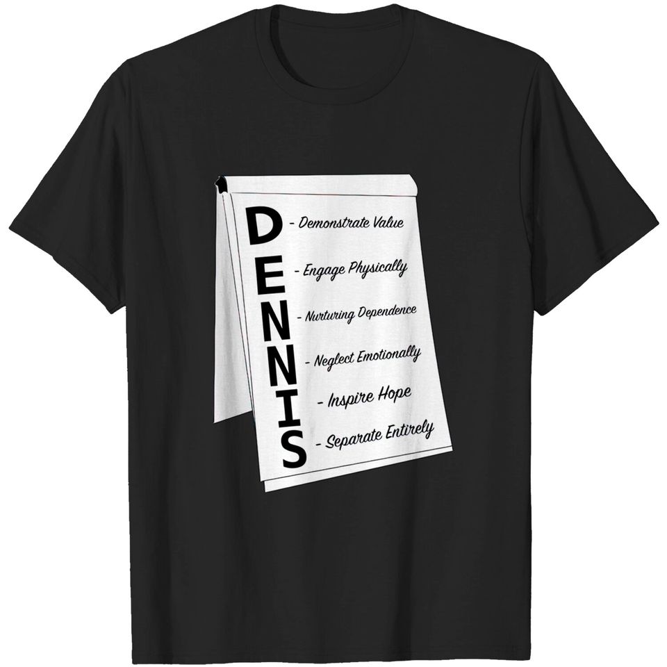 The D.E.N.N.I.S System - Always Sunny - T-Shirt