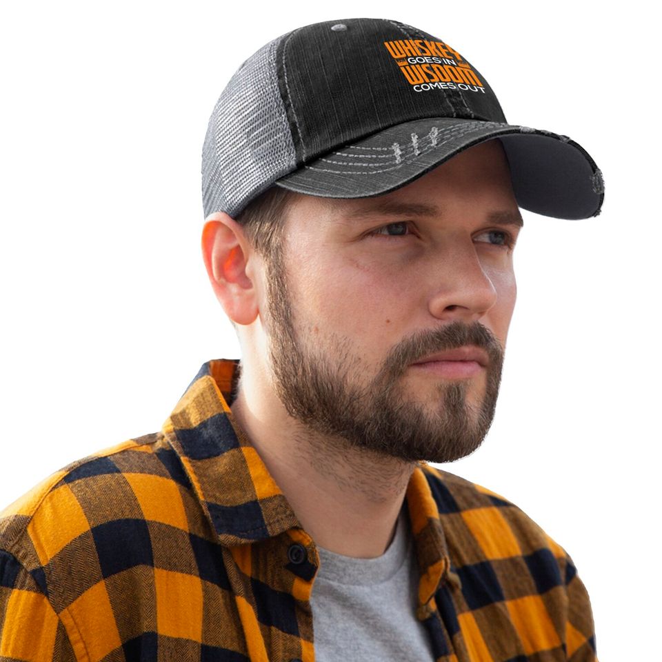Whiskey Goes In Wisdom Comes Out Print Trucker Hats