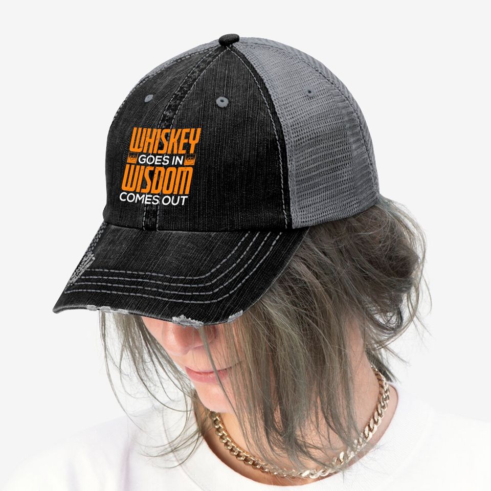 Whiskey Goes In Wisdom Comes Out Print Trucker Hats