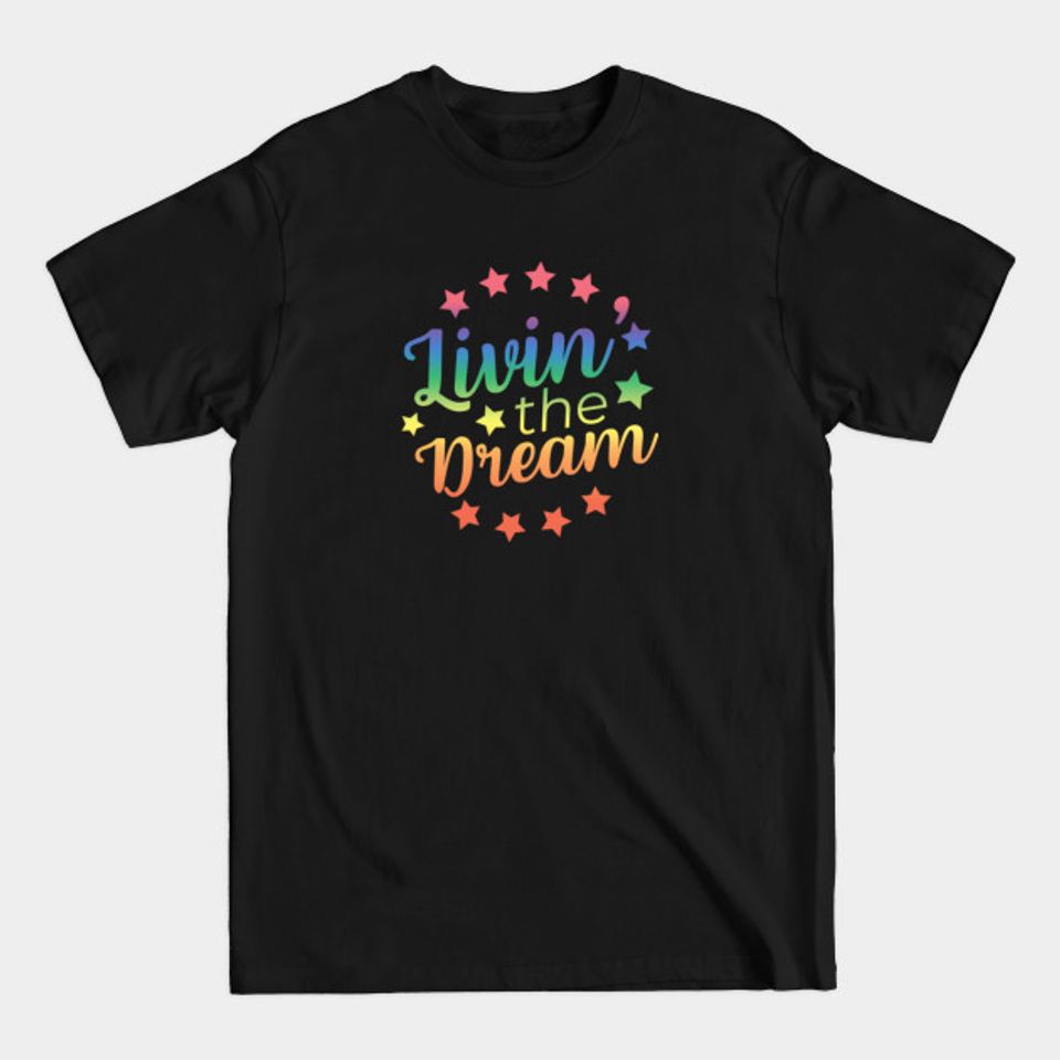 Livin' The Dream - Livin The Dream - T-Shirt