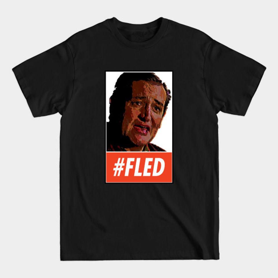 Fled Cruz - Ted Cruz - T-Shirt