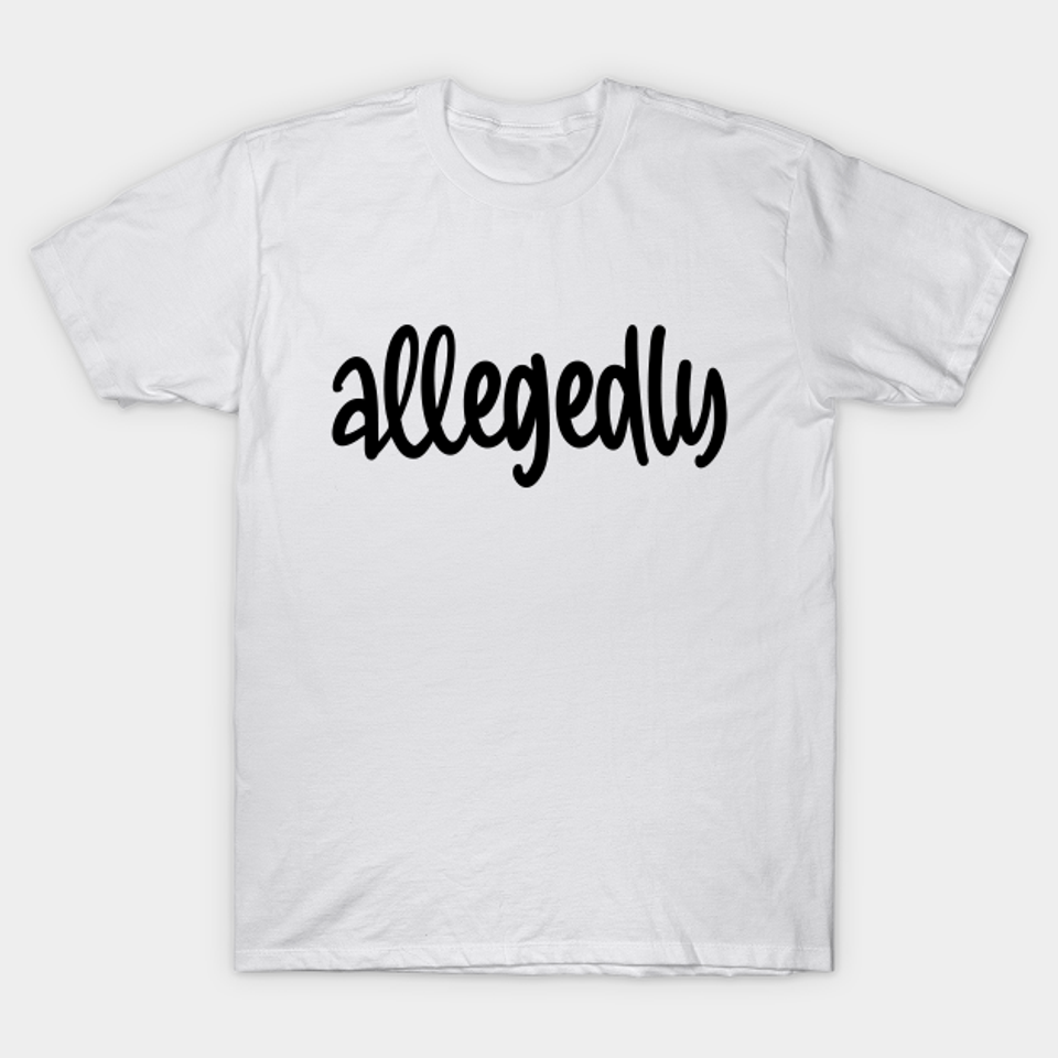 Allegedly - Allegedly - T-Shirt