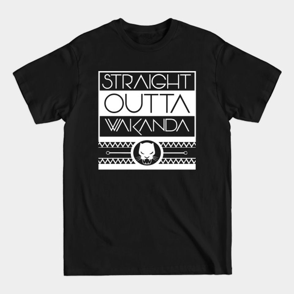 Straight outta Wakanda - Black Panther Wakanda - T-Shirt