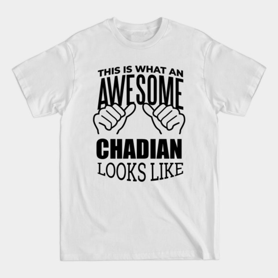 Awesome And Funny This Is What An Awesome Chad Chadian Chadians Looks Like Gift Gifts Saying Quote For A Birthday Or Christmas - Chad - T-Shirt