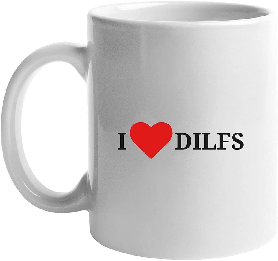 I Love DILFS Mug, Dilfs Mug, I Heart Dilfs, Gift For Mom, Dad On Birthday, Christmas, Vintage Graphic Mug, Special Present, Cute Mug For Friends