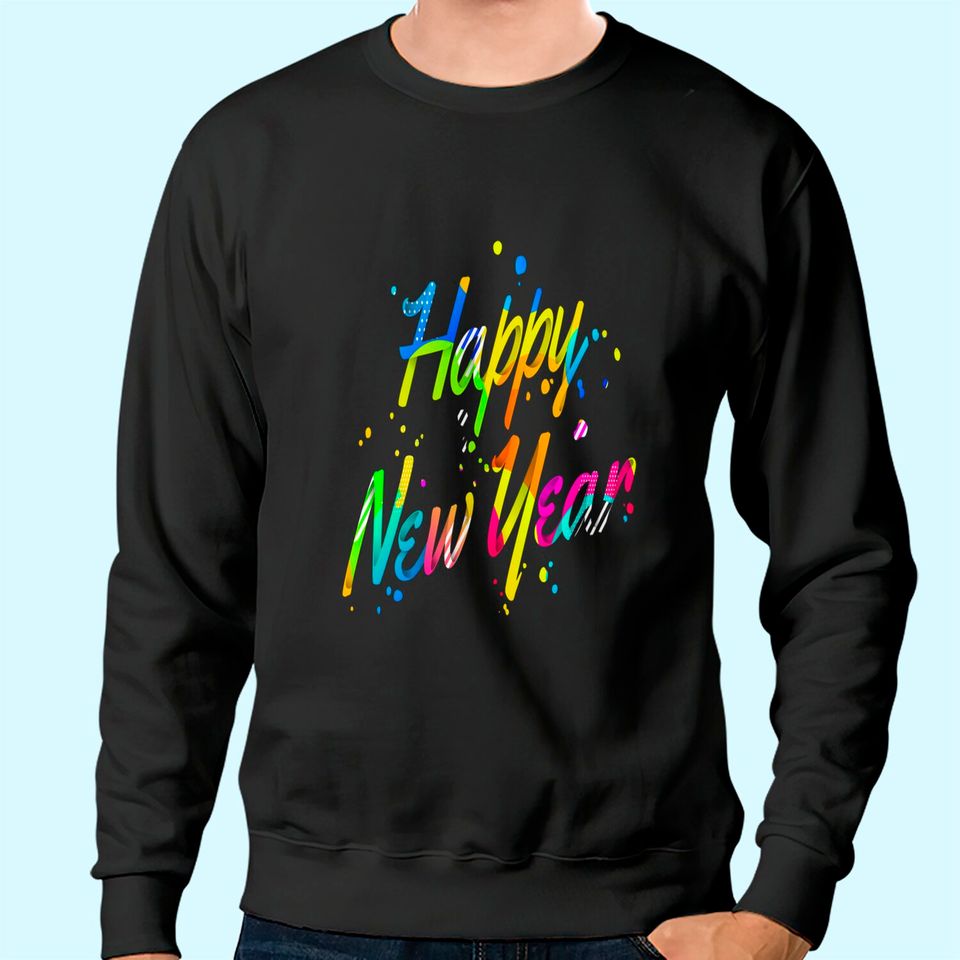 Happy New Year Sweatshirt 2022 New Years Eve Sweatshirt