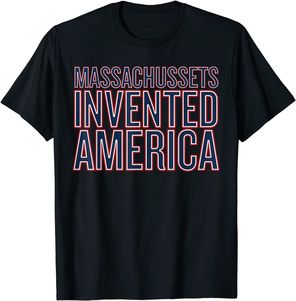 Massachusetts Invented America, Massachusetts T-Shirt