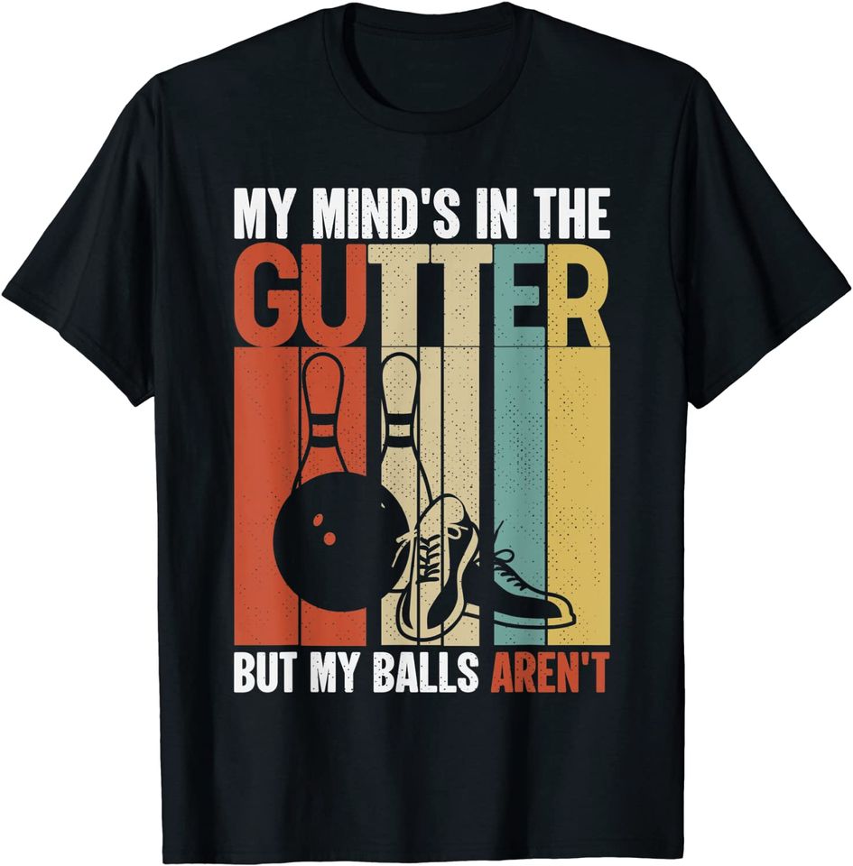 Bowling My Mind's in the Gutter But My Balls Aren't Retro T-Shirt