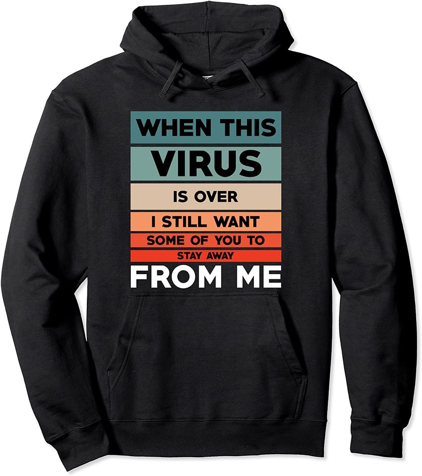 When this Virus is over Retro Social Distancing Funny Pullover Hoodie