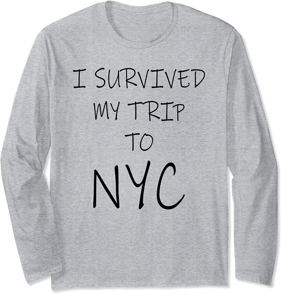 I Survived My Trip To NYC Shirt Vacation USA Trip New York Long Sleeve T-Shirt