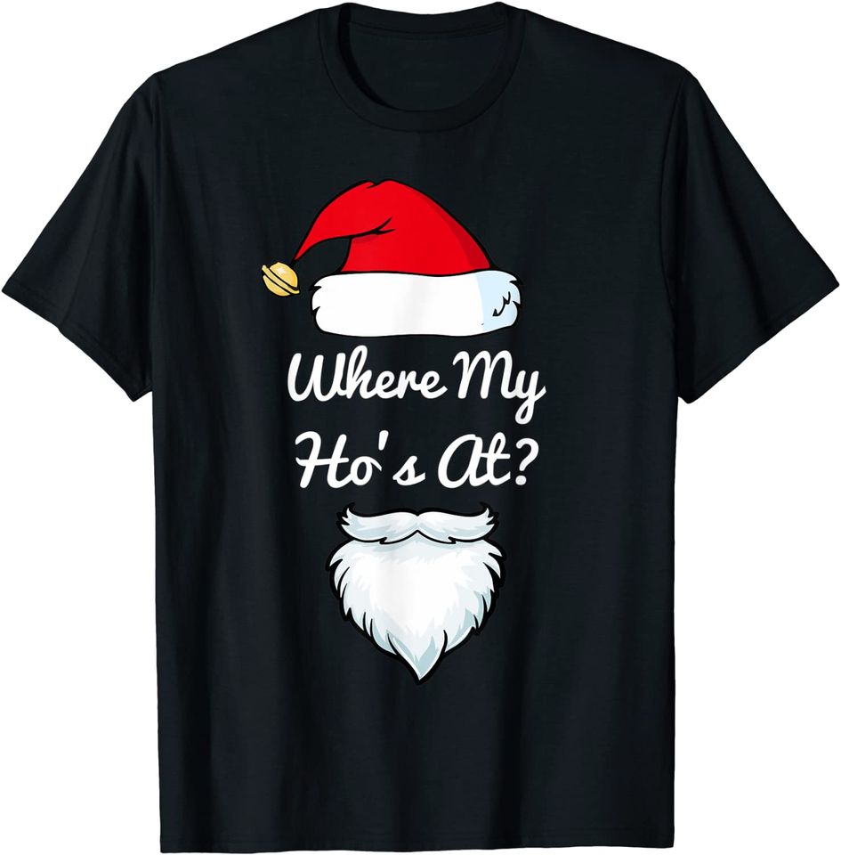 Where My Ho's At? Christmas T-Shirt