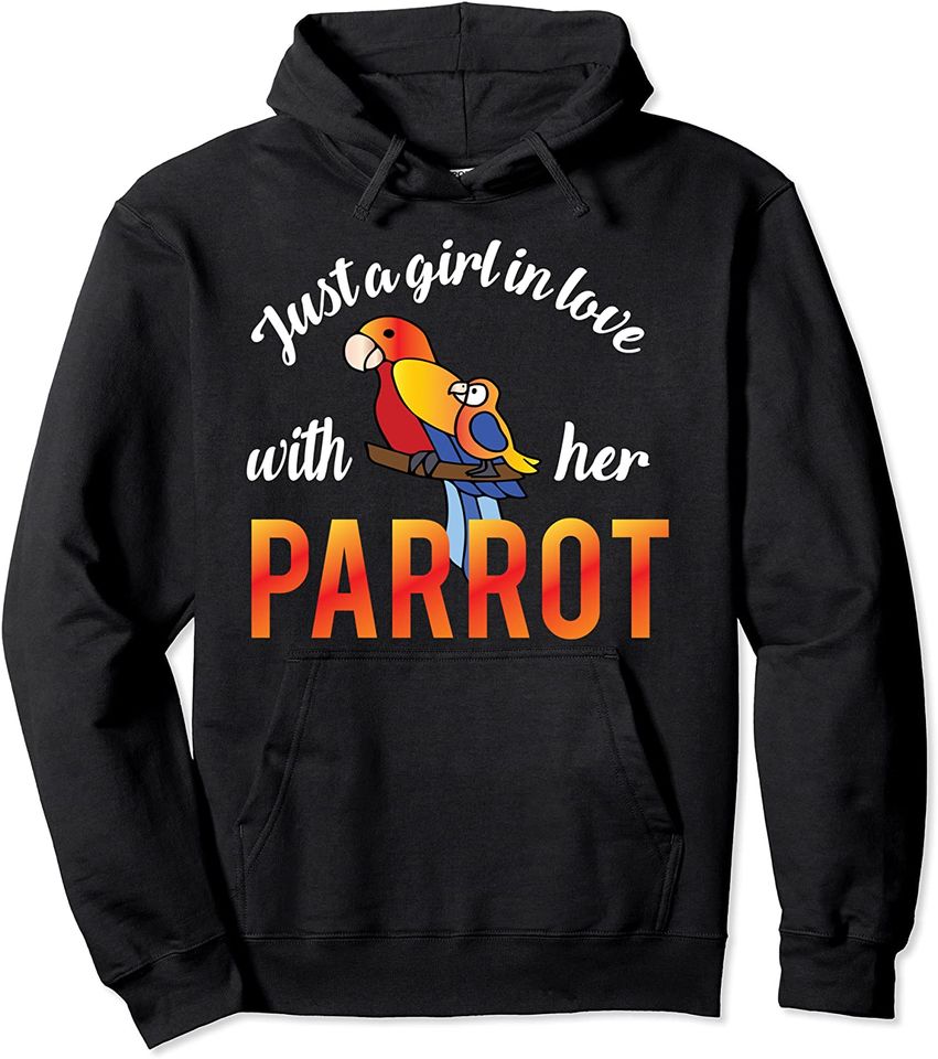 Just A Girl in Love with her Parrot litte Parrots Cute Girls Pullover Hoodie