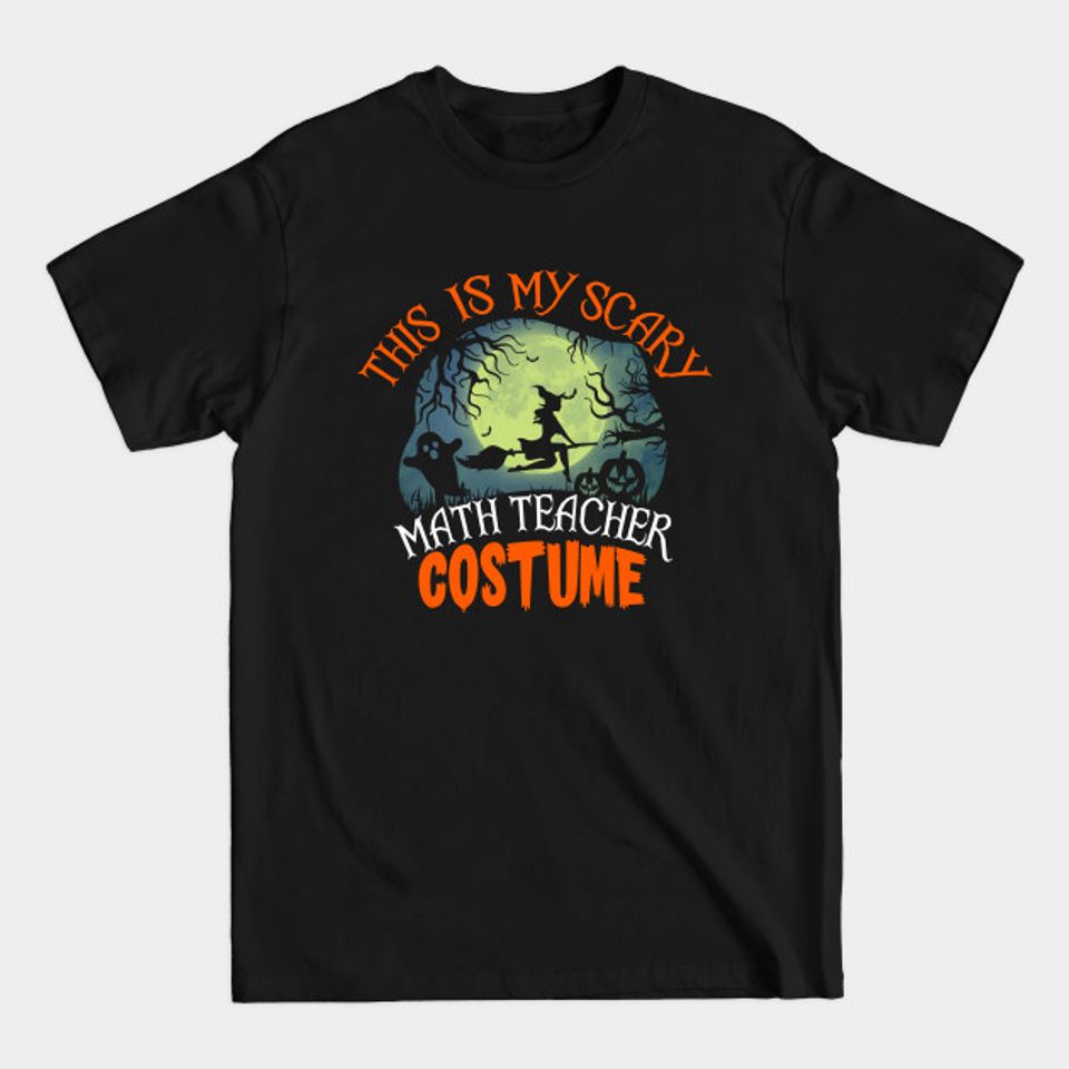This Is My Scary Math Teacher Costume Funny Halloween - Math Teacher Halloween - T-Shirt