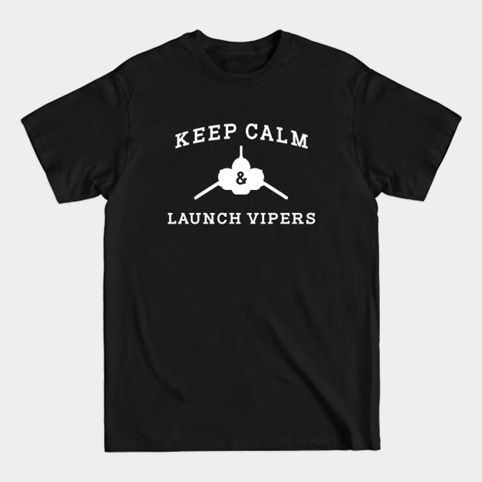 Keep Calm and Launch Vipers - Keep Calm And Launch Vipers - T-Shirt