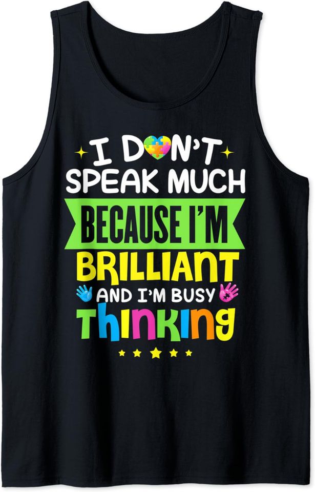 I Don't Speak Much Because I'm Brilliant And Busy Thinking Tank Top