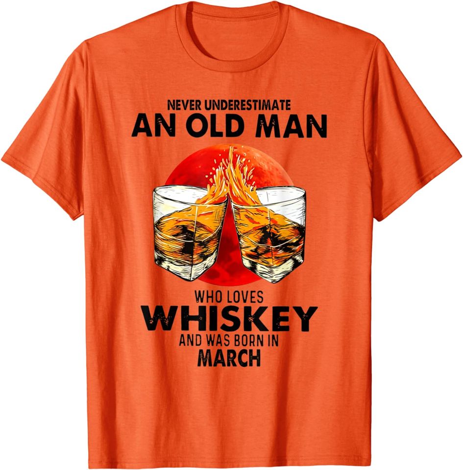 Never Underestimate An Old Man Who Loves Whiskey Whiskey T-Shirt