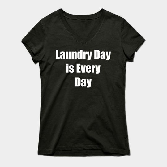 Laundry Day Is Every Day T-Shirt