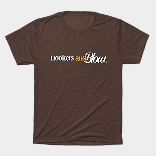 hookers & blow design. - Humor - T-Shirt