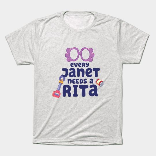 Every Janet Needs a Rita. - Bluey - T-Shirt