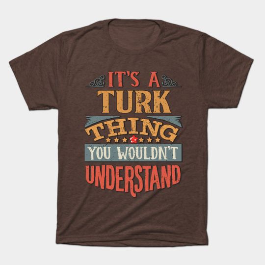 It's A Turk Thing You Would'nt Understand - Gift For Turkish With Turkish Flag Heritage Roots From Turkey - Turkey - T-Shirt