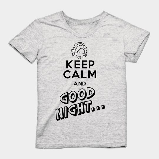 Keep Calm And Good Night! Maeve Paladins Voice Line - Paladins - T-Shirt