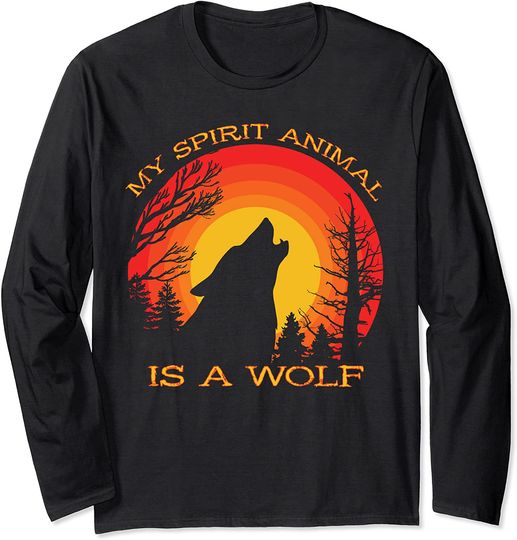 My Spirit Animal Is A Wolf Howling Wolf Silhouette Forest Long Sleeve