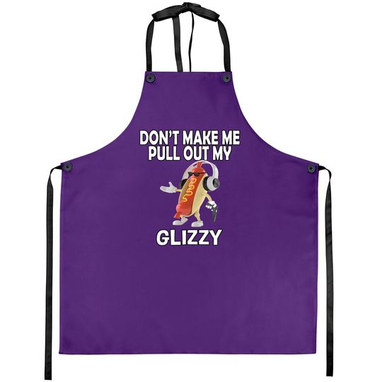 Glizzy Gladiator Aprons Don't Make Me Pull Out My Glizzy - Hot Dog Holding Gun