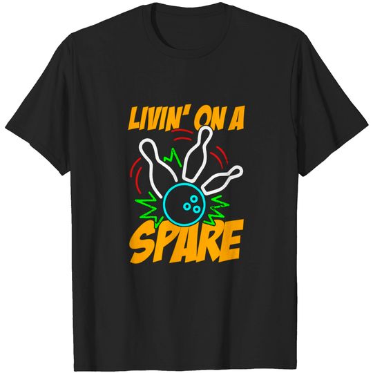 Livin on a Spare Funny Bowling Bowler T-Shirt