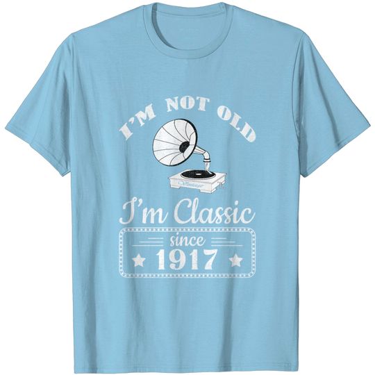Not Old Classic Record Player Since 1917 T Shirt